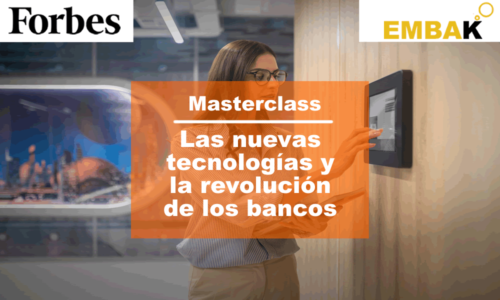 Masterclass: Las nuevas tecnologías y la revolución de los bancos